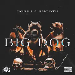 Big Dog - Single by Gorilla Smooth album reviews, ratings, credits