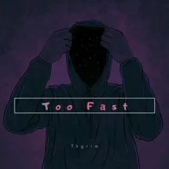 Too Fast - Single by TkgrIm album reviews, ratings, credits