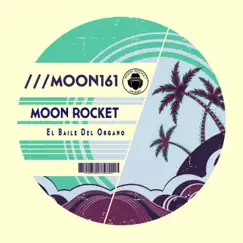 El Baile del Organo by Moon Rocket album reviews, ratings, credits