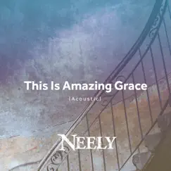 This Is Amazing Grace (Acoustic) Song Lyrics