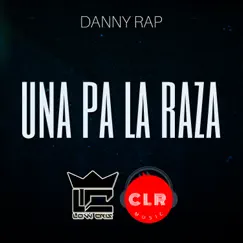 Una Pa La Raza (feat. Low Cris) - Single by Danny Rap album reviews, ratings, credits