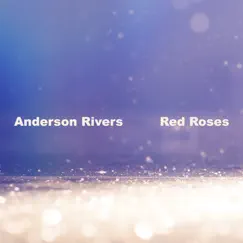 Red Roses - Single by Anderson Rivers album reviews, ratings, credits