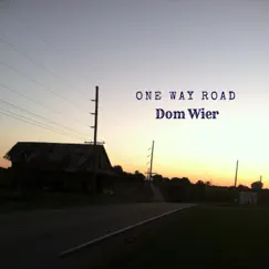 One Way Road - Single by Dom Wier album reviews, ratings, credits