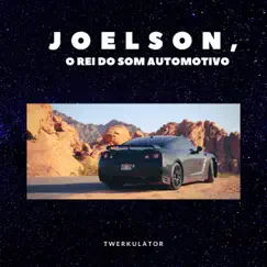 Twerkulator - Single by JOELSON O REI DO SOM AUTOMOTIVO album reviews, ratings, credits