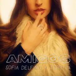 Amigos - Single by Sofia Delfino & Jerry Di album reviews, ratings, credits