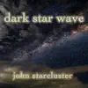 Dark Star Wave (feat. Lance "Romance" Lingerfelt) - Single album lyrics, reviews, download