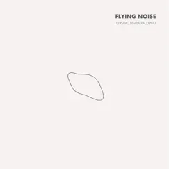 Flying Noise - Single by Cosimo Maria Palopoli album reviews, ratings, credits
