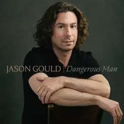 Dangerous Man by Jason Gould album reviews, ratings, credits