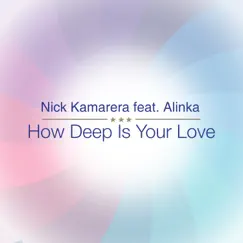 How Deep Is Your Love - Single by Nick Kamarera & Alinka album reviews, ratings, credits
