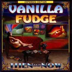 Then and Now by Vanilla Fudge album reviews, ratings, credits