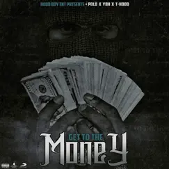 Get to the Money (feat. Polo, T-Hood & Ybh) - Single by Hood Boy Ent album reviews, ratings, credits