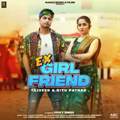 Ex Girlfriend - Single by Tajveer & Ritu Pathak album reviews, ratings, credits