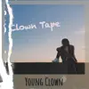 Clown Tape album lyrics, reviews, download
