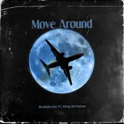 Move Around (feat. King Smoove) - Single by BubbaUno album reviews, ratings, credits