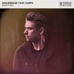 Don't Go (feat. Cappa) - Single by GOLDHOUSE album reviews, ratings, credits