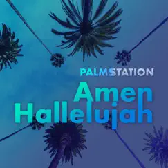 Amen Hallelujah - Single by Palms Station album reviews, ratings, credits