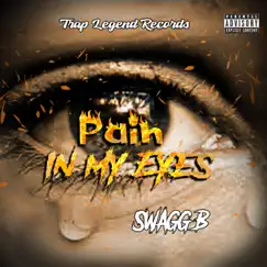 Pain in My Eyes - Single by Swagg B album reviews, ratings, credits