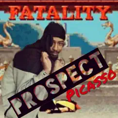 Fatality - Single by Prospect Picasso album reviews, ratings, credits