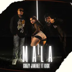 Mala (feat. Kick) - Single by Crazy Jiménez album reviews, ratings, credits