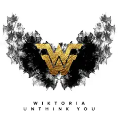 Unthink You - Single by Wiktoria album reviews, ratings, credits