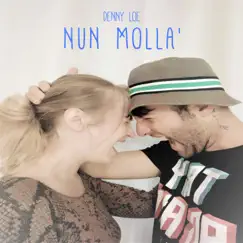 Nun mollà - Single by Denny Loe album reviews, ratings, credits