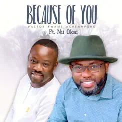 Because of You - Single (feat. Nii Okai) - Single by Pastor Kwame Acheampong album reviews, ratings, credits