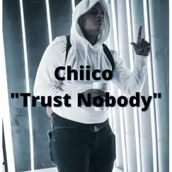 Trust Nobody - Single by Chiico album reviews, ratings, credits