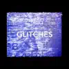 Glitches - Single album lyrics, reviews, download