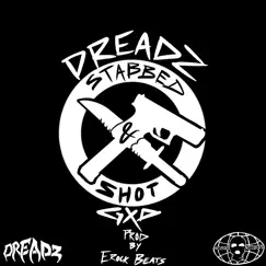 Stabbed & Shot (feat. Erock Beats) - Single by Dreadz album reviews, ratings, credits