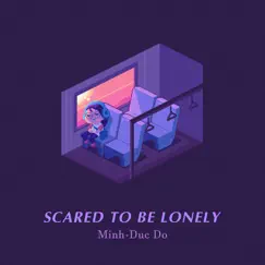 Scared to Be Lonely - Single by Minh-Duc Do album reviews, ratings, credits