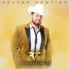 Volver Contigo - Single by Roberto Tapia album reviews, ratings, credits