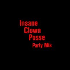 Party Mix - Single by Insane Clown Posse album reviews, ratings, credits