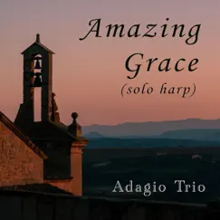 Amazing Grace (Solo Harp) - Single by Adagio Trio album reviews, ratings, credits