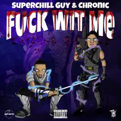 F**k Wit Me (feat. Superchillguy & Chronic) - Single by The Higher Class album reviews, ratings, credits