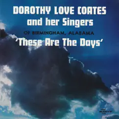 These Are the Days by Dorothy Love Coates album reviews, ratings, credits