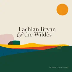 As Long as It's Not Us by Lachlan Bryan And The Wildes album reviews, ratings, credits
