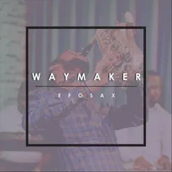 Way Maker - Single by Efosax album reviews, ratings, credits