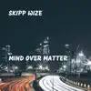 Mind Over Matter - Single album lyrics, reviews, download
