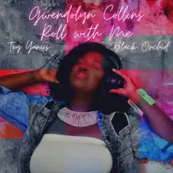 Roll with Me (feat. Black Orchid & Tey Yaniis) - Single by Gwendolyn Collins album reviews, ratings, credits