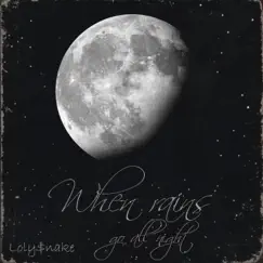 When Rains Go All Night by Loly$nake album reviews, ratings, credits