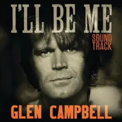 Glen Campbell: I'll Be Me (Soundtrack) by Glen Campbell album reviews, ratings, credits