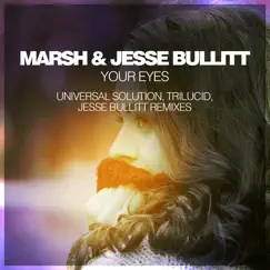 Your Eyes (Remixes) - Single by Marsh & Jesse Bullitt album reviews, ratings, credits