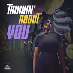 Thinkin' Bout You - Single by Alaya album reviews, ratings, credits