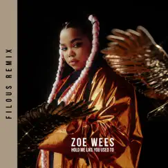 Hold Me Like You Used To (filous Remix) - Single by Zoe Wees album reviews, ratings, credits