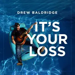 It's Your Loss - Single by Drew Baldridge album reviews, ratings, credits