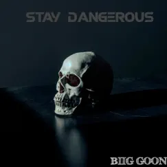 Stay Dangerous - Single by BIIG GOON album reviews, ratings, credits