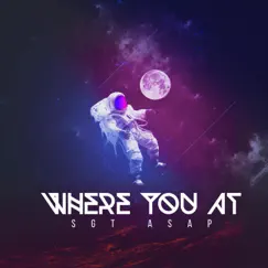 Where You At - Single by Sgt Asap Beatz album reviews, ratings, credits