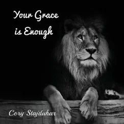 Your Grace Is Enough by Cory Stajduhar album reviews, ratings, credits