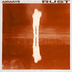 Rust - Single by Airways album reviews, ratings, credits
