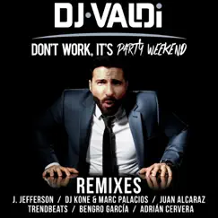 Don't Work, It's Party Weekend (Bengro Garcia Remix Extended Version) Song Lyrics